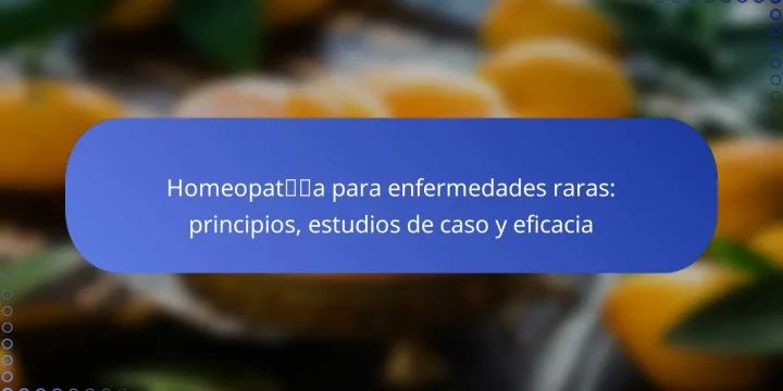 Homeopatía para enfermedades raras: principios, estudios de caso y eficacia
