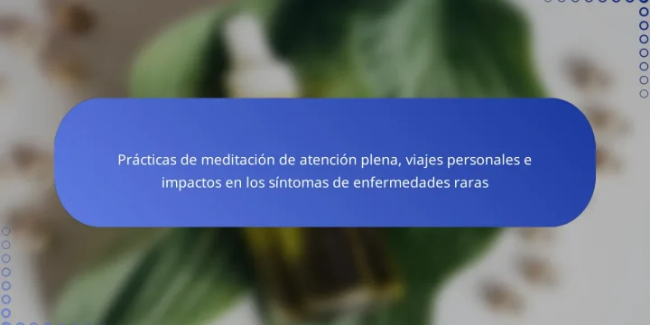 Prácticas de meditación de atención plena, viajes personales e impactos en los síntomas de enfermedades raras