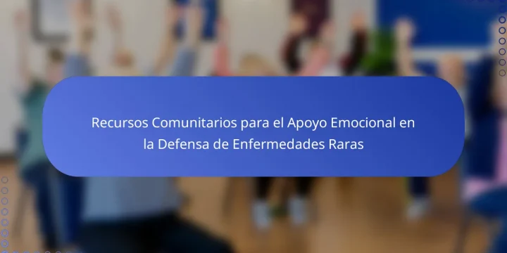 Recursos Comunitarios para el Apoyo Emocional en la Defensa de Enfermedades Raras