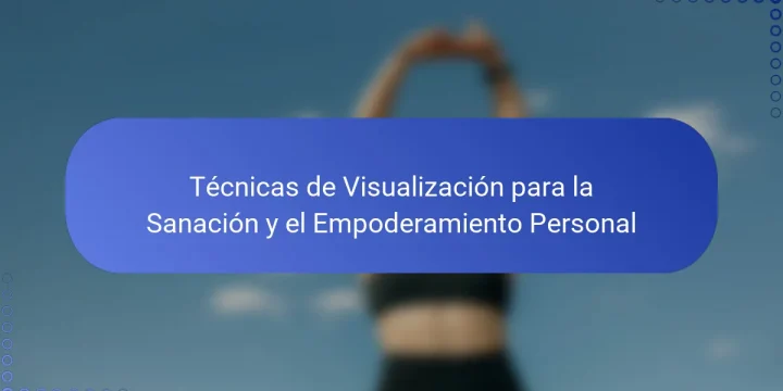 Técnicas de Visualización para la Sanación y el Empoderamiento Personal