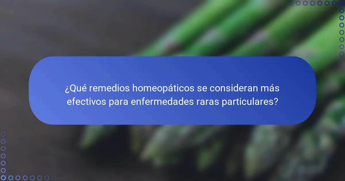 ¿Qué remedios homeopáticos se consideran más efectivos para enfermedades raras particulares?